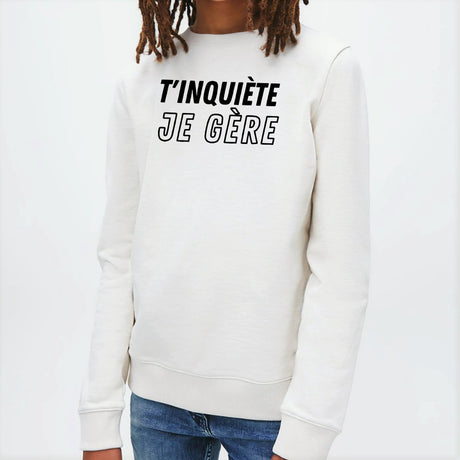 Sweat Enfant T'inquiète je gère Blanc