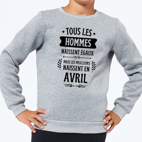 Sweat Enfant Tous les hommes naissent égaux les meilleurs en avril Gris