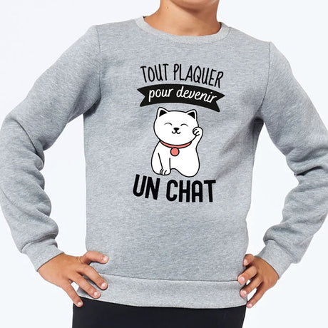 Sweat Enfant Tout plaquer pour devenir un chat Gris