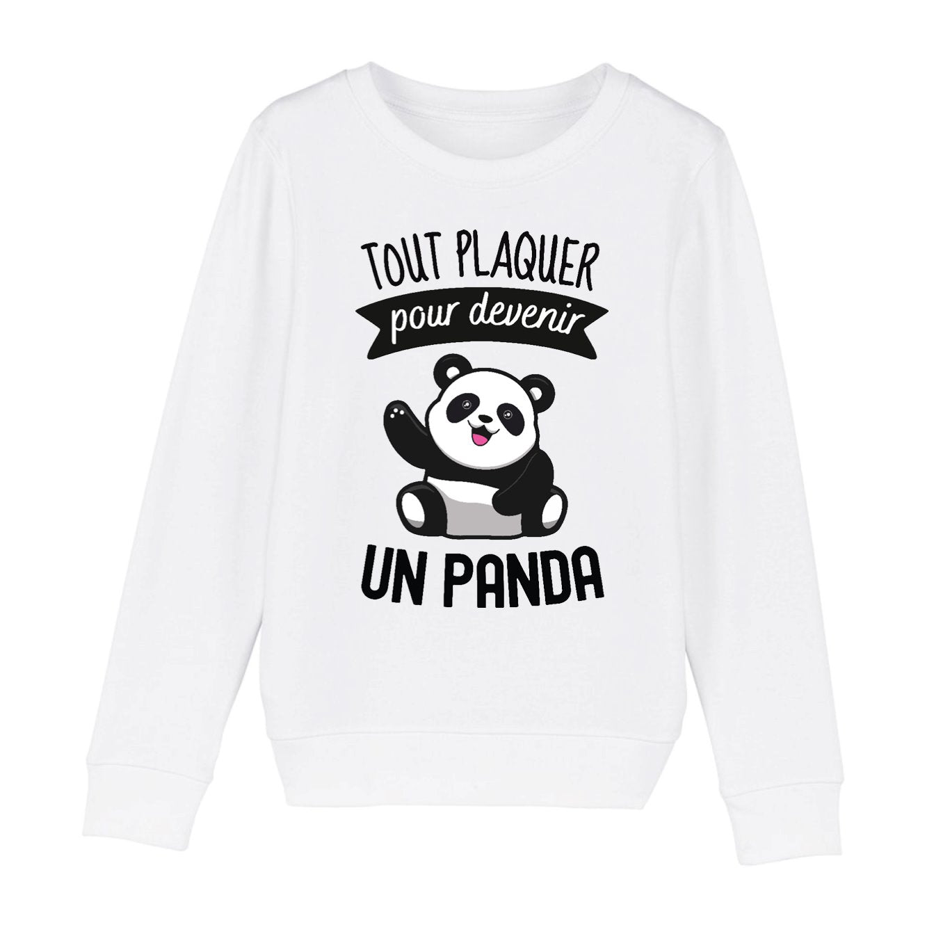 Sweat Enfant Tout plaquer pour devenir un panda 