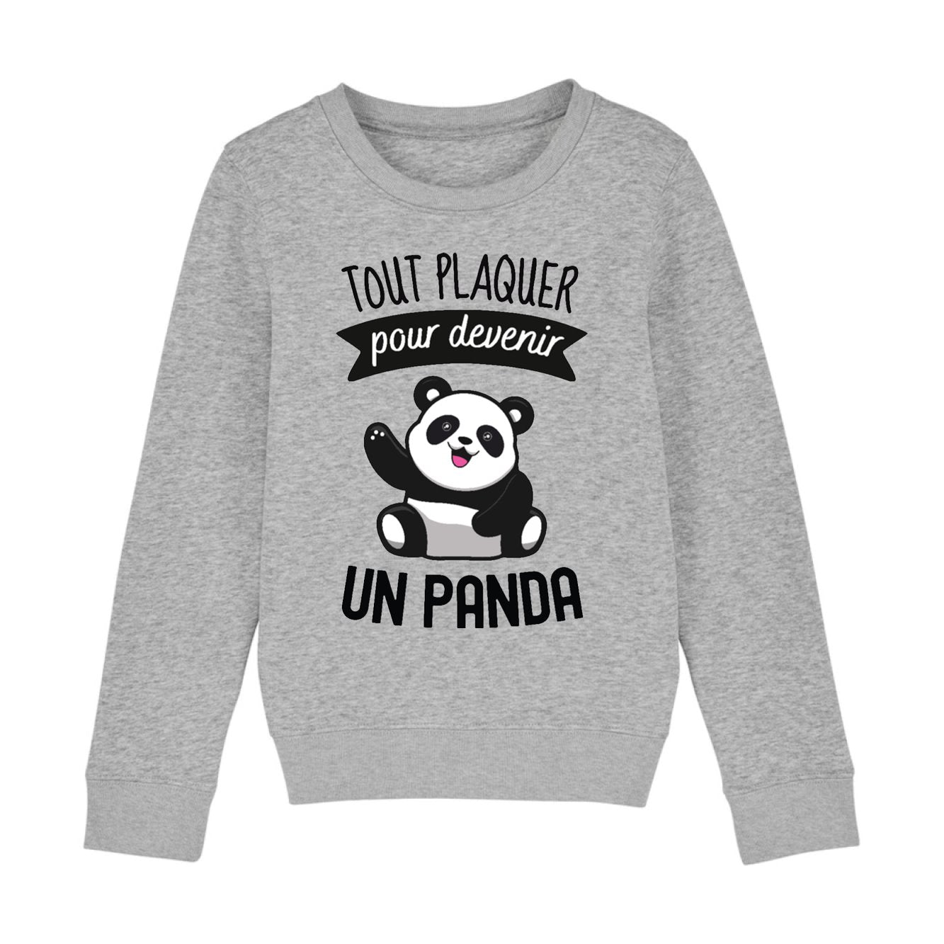 Sweat Enfant Tout plaquer pour devenir un panda 