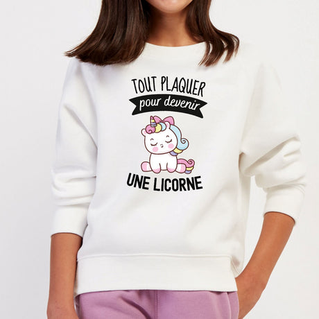 Sweat Enfant Tout plaquer pour devenir une licorne Blanc