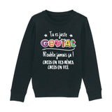 Sweat Enfant Tu es génial crois en tes rêves 