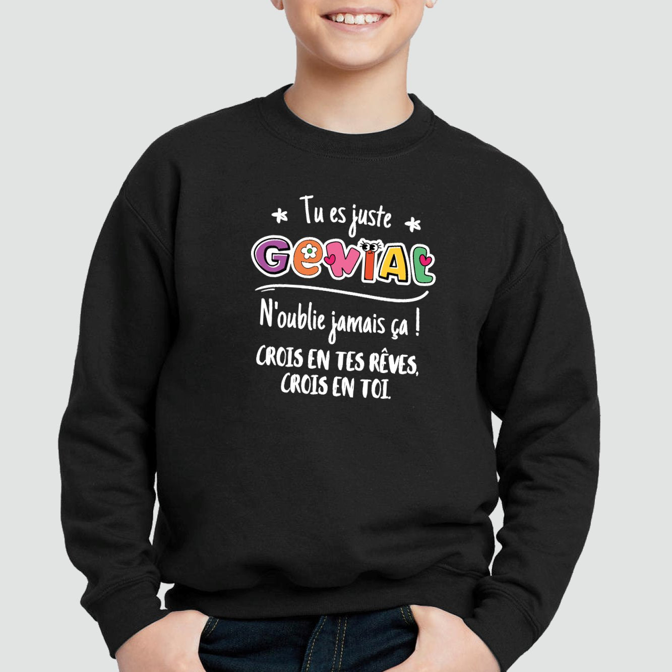 Sweat Enfant Tu es génial crois en tes rêves Noir