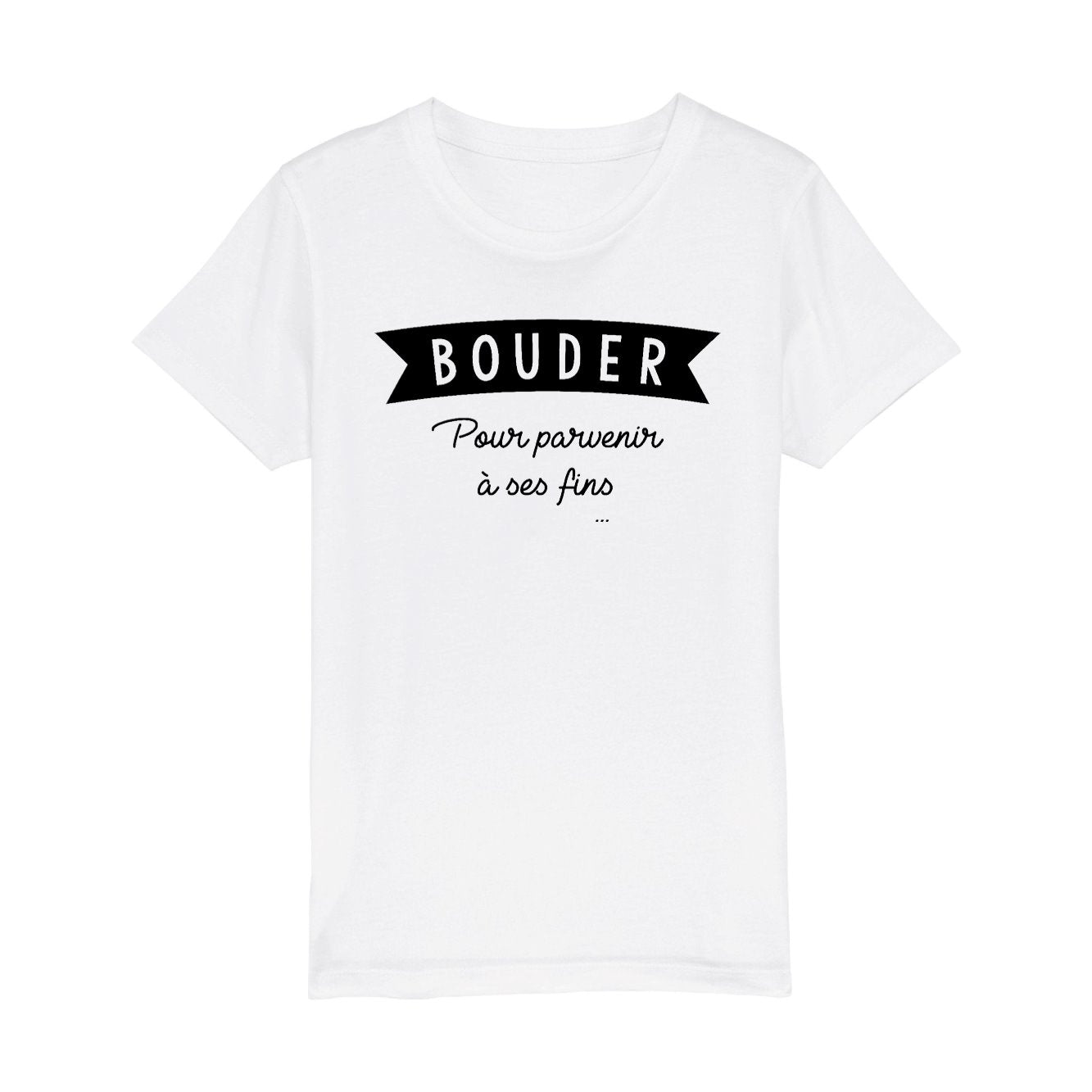 T-Shirt Enfant Bouder pour parvenir à ses fins 