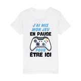 T-Shirt Enfant J'ai mis mon jeu en pause pour être ici 