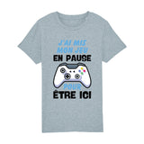 T-Shirt Enfant J'ai mis mon jeu en pause pour être ici 