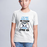 T-Shirt Enfant J'ai mis mon jeu en pause pour être ici Blanc