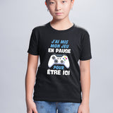 T-Shirt Enfant J'ai mis mon jeu en pause pour être ici Noir