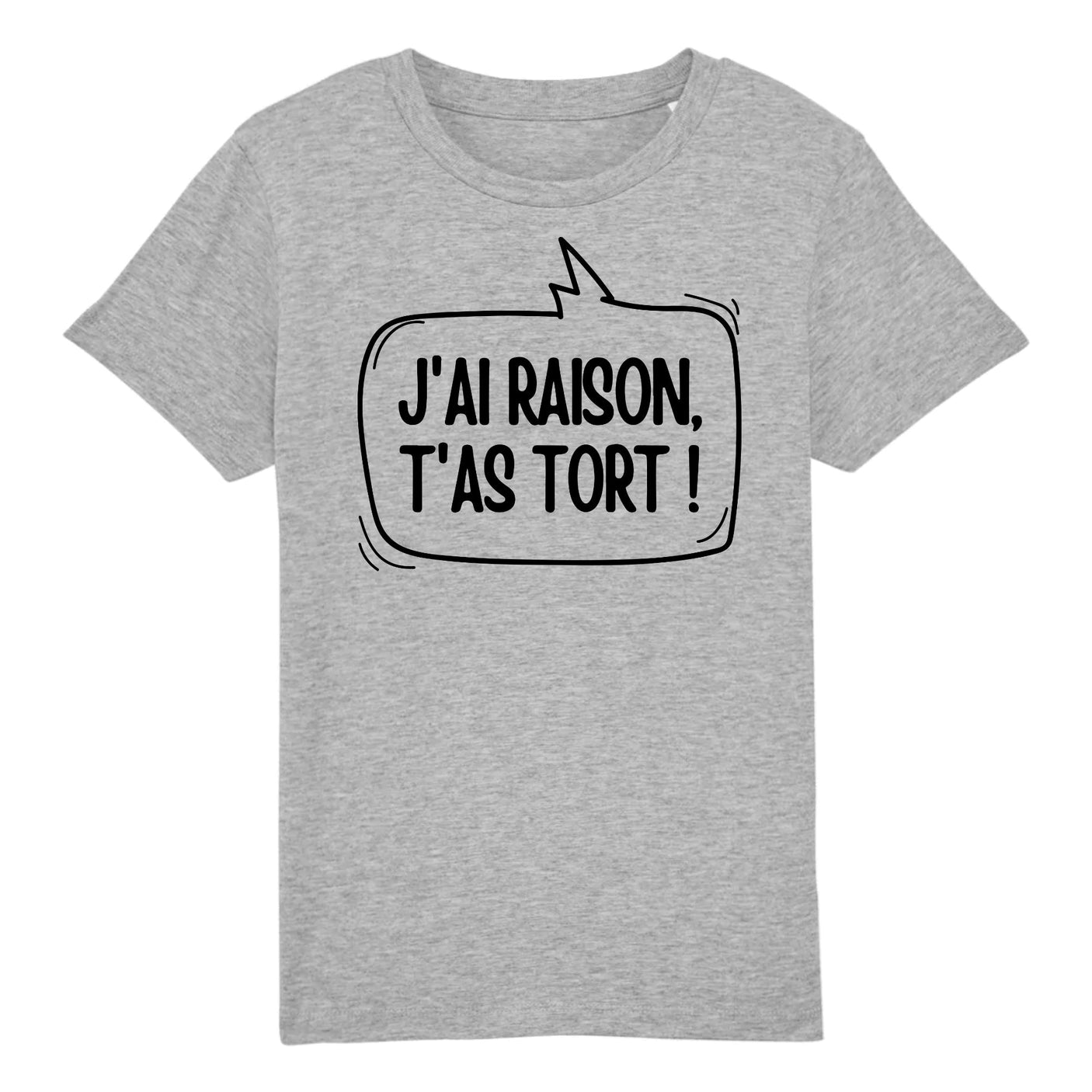 T-Shirt Enfant J'ai raison, t'as tort 