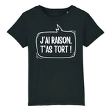 T-Shirt Enfant J'ai raison, t'as tort 