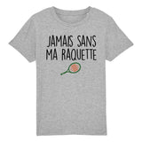 T-Shirt Enfant Jamais sans ma raquette 