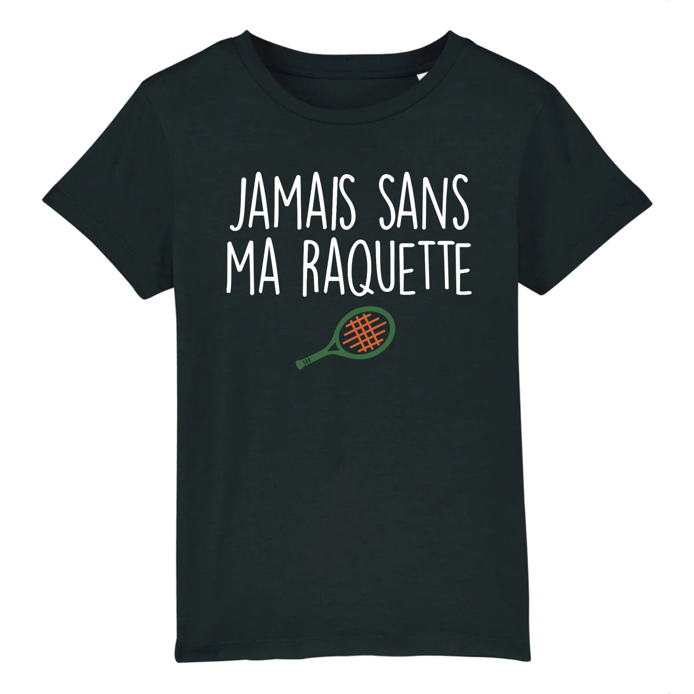 T-Shirt Enfant Jamais sans ma raquette 