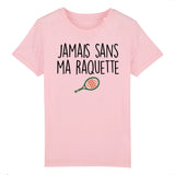 T-Shirt Enfant Jamais sans ma raquette 