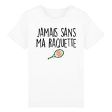 T-Shirt Enfant Jamais sans ma raquette 