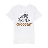 T-Shirt Enfant Jamais sans mon chocolat 