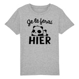 T-Shirt Enfant Je le ferai hier 