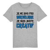 T-Shirt Enfant Je ne suis pas bordélique je suis créatif 