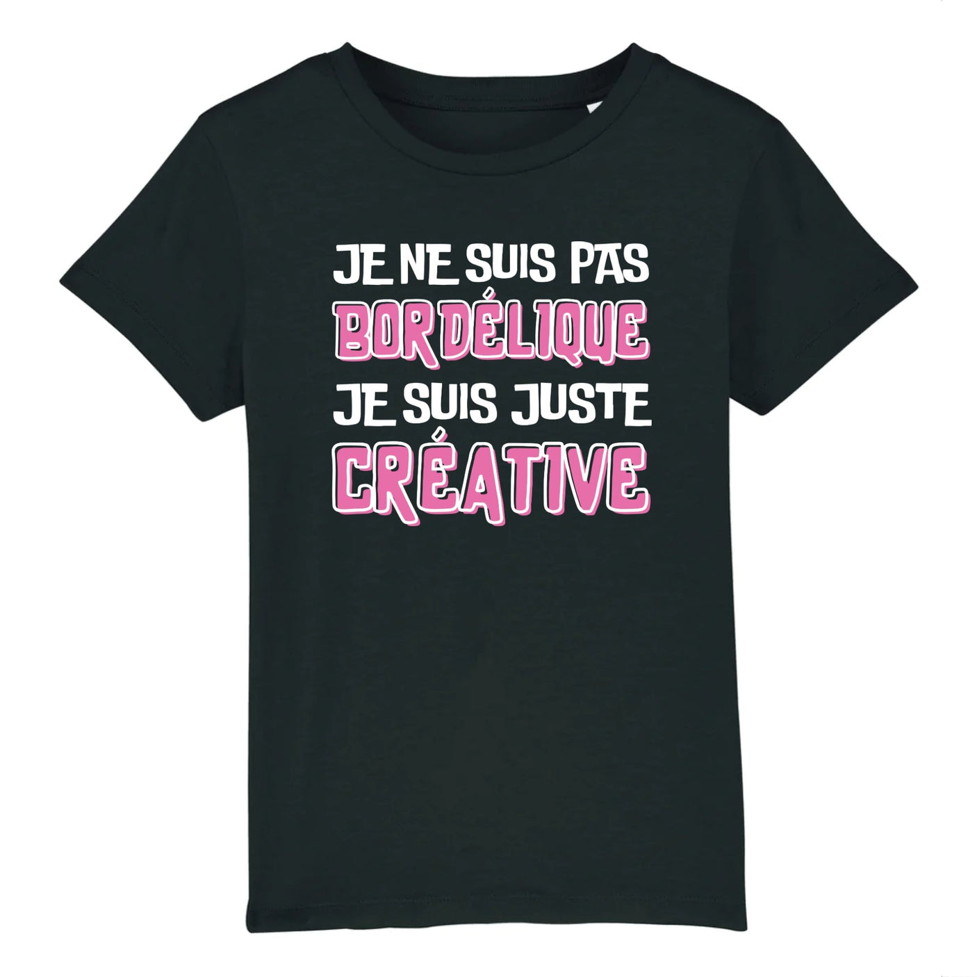 T-Shirt Enfant Je ne suis pas bordélique je suis créative 