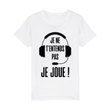 T-Shirt Enfant Je ne t'entends pas je joue 