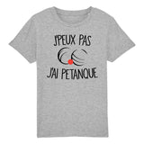 T-Shirt Enfant J'peux pas j'ai pétanque 