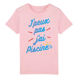 T-Shirt Enfant J'peux pas j'ai piscine 