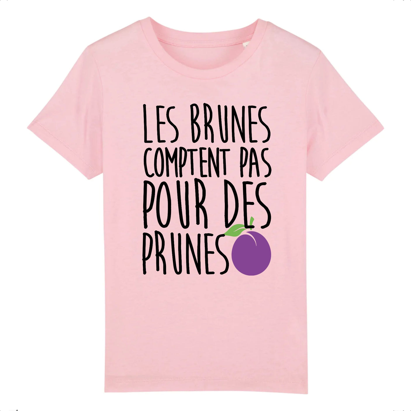 T-Shirt Enfant Les brunes comptent pas pour des prunes 