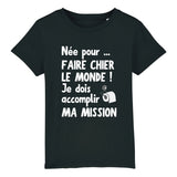 T-Shirt Enfant Née pour faire chier le monde 
