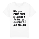 T-Shirt Enfant Née pour faire chier le monde 