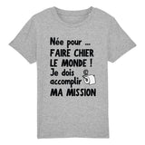T-Shirt Enfant Née pour faire chier le monde 