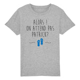 T-Shirt Enfant On attend pas Patrick 