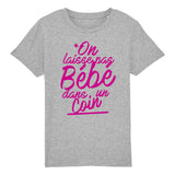 T-Shirt Enfant On laisse pas bébé dans un coin 