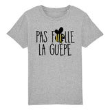 T-Shirt Enfant Pas folle la guêpe 