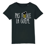 T-Shirt Enfant Pas folle la guêpe 