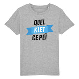 T-Shirt Enfant Quel klet ce peï 