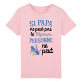 T-Shirt Enfant Si papa ne peut pas pas le réparer 