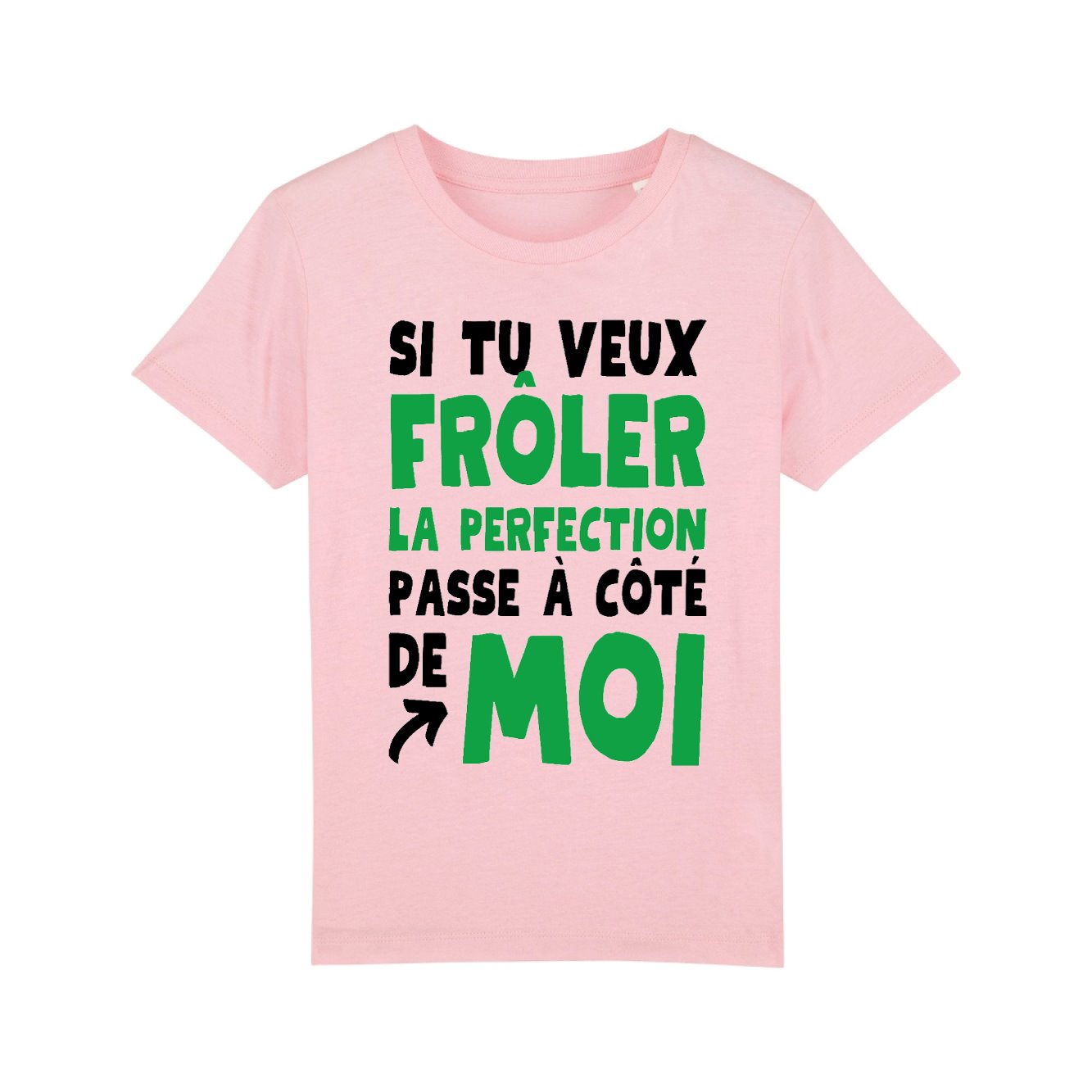 T-Shirt Enfant Si tu veux frôler la perfection passe à côté de moi 