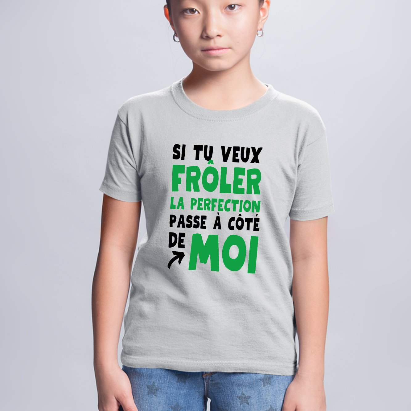 T-Shirt Enfant Si tu veux frôler la perfection passe à côté de moi Gris