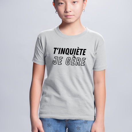 T-Shirt Enfant T'inquiète je gère Gris