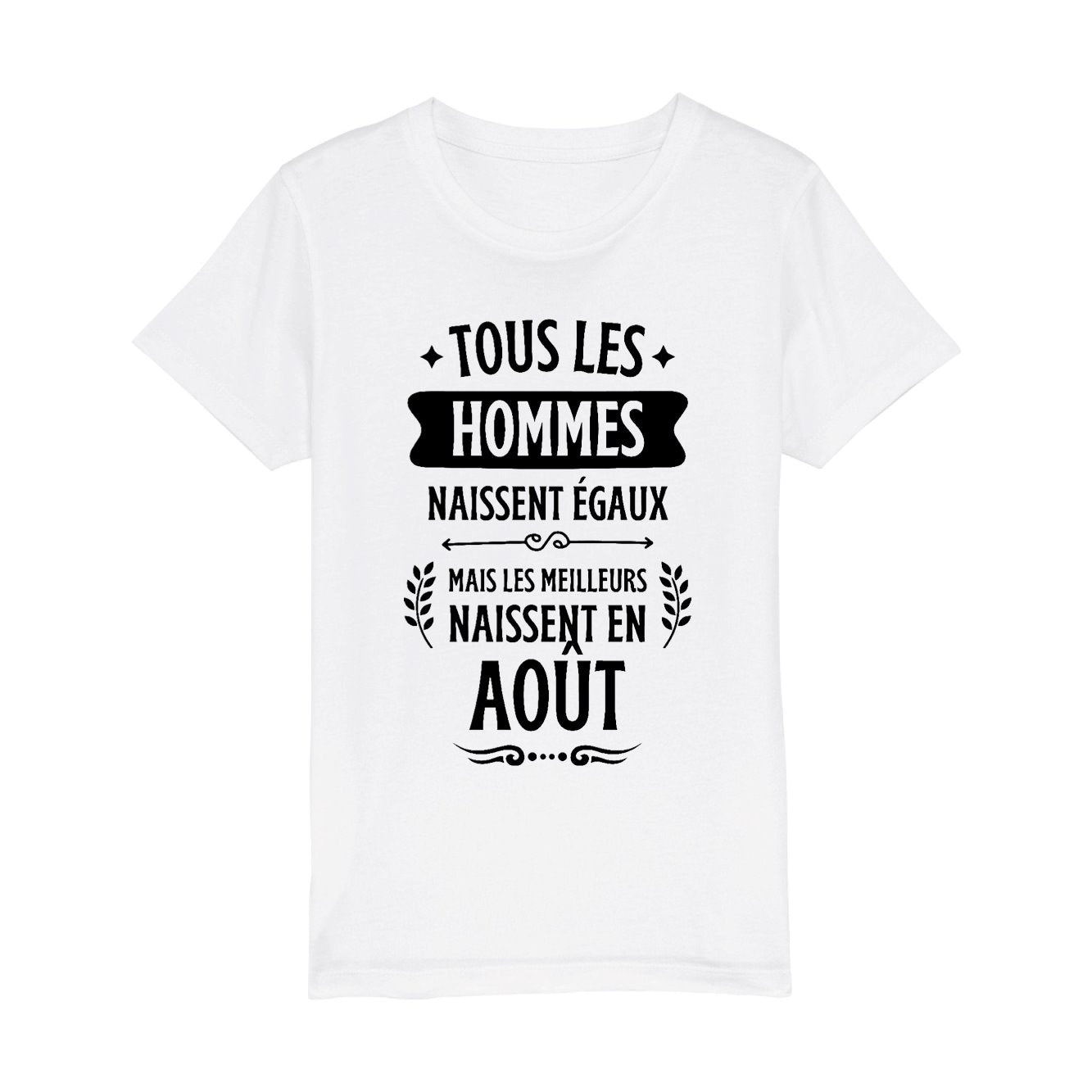 T-Shirt Enfant Tous les hommes naissent égaux les meilleurs en août 