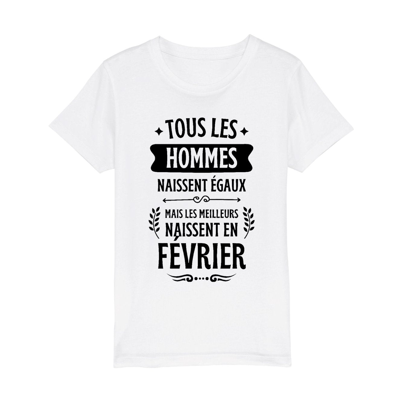 T-Shirt Enfant Tous les hommes naissent égaux les meilleurs en février 