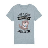 T-Shirt Enfant Tout plaquer pour devenir une loutre 