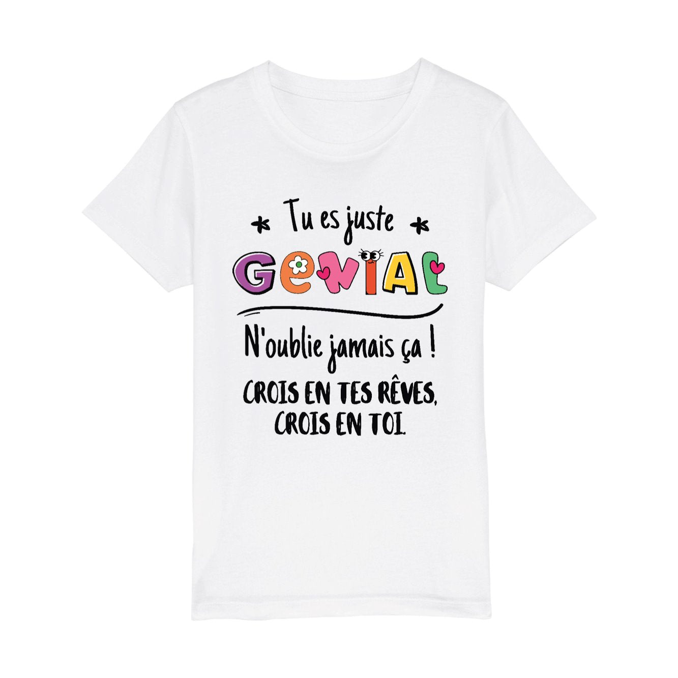 T-Shirt Enfant Tu es génial crois en tes rêves 