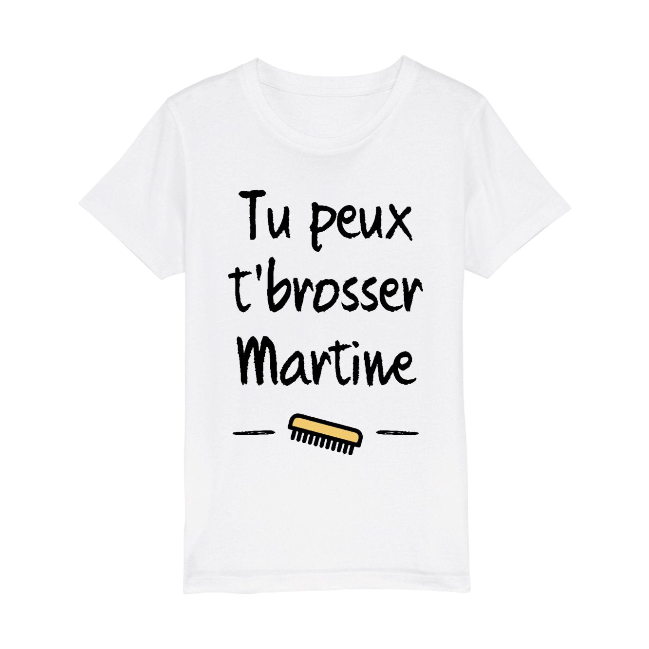 T-Shirt Enfant Tu peux te brosser Martine 