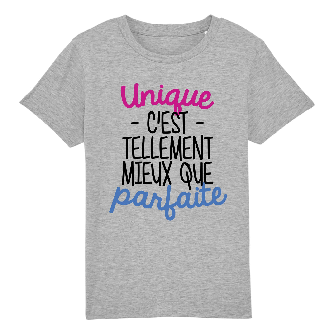 T-Shirt Enfant Unique c'est tellement mieux que parfaite 