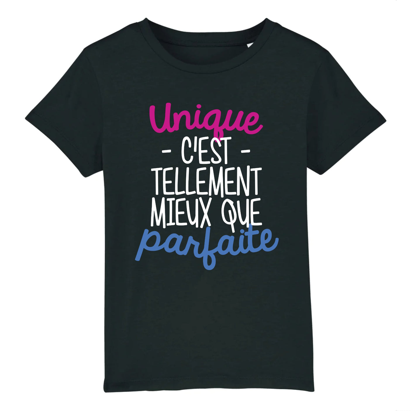 T-Shirt Enfant Unique c'est tellement mieux que parfaite 