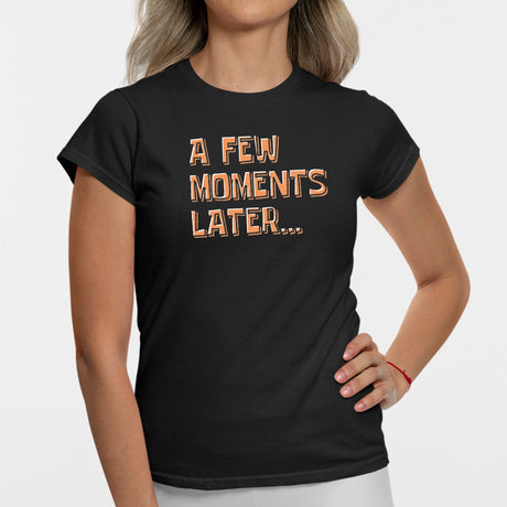 T-Shirt Femme A few moments later Noir