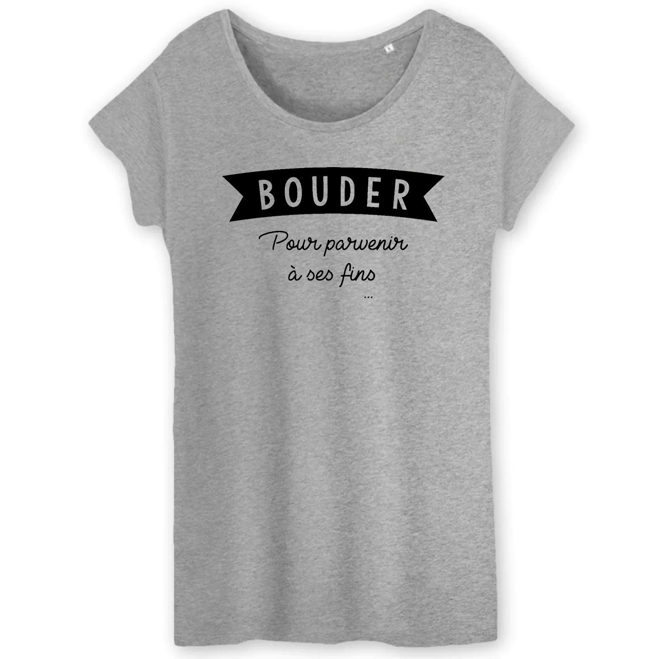 T-Shirt Femme Bouder pour parvenir à ses fins 