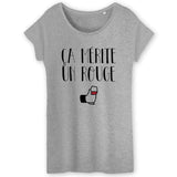 T-Shirt Femme Ça mérite un rouge 