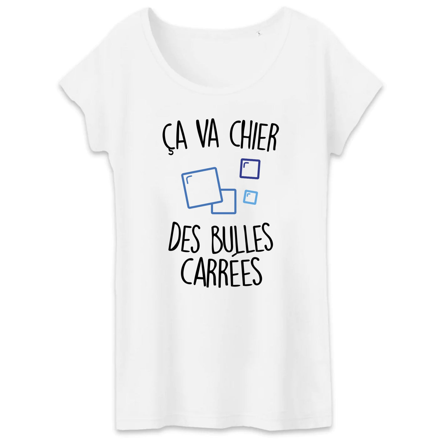 T-Shirt Femme Ça va chier des bulles carrées 